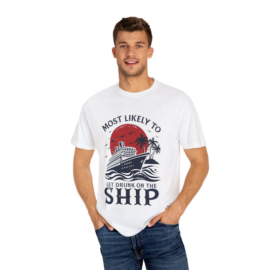 T-Shirt Most Likely to Get Drunk on the Ship"